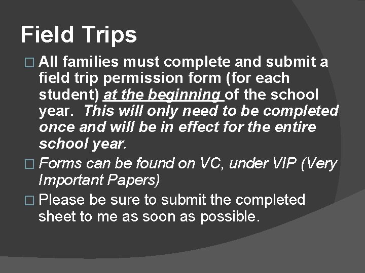 Field Trips � All families must complete and submit a field trip permission form