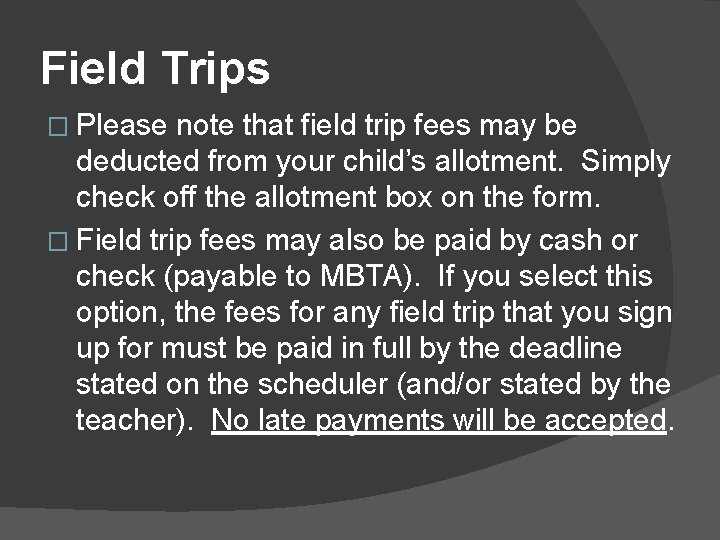 Field Trips � Please note that field trip fees may be deducted from your