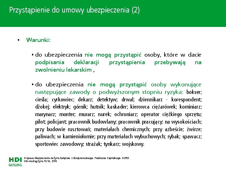 Przystąpienie do umowy ubezpieczenia (2) • Warunki: • do ubezpieczenia nie mogą przystąpić osoby,