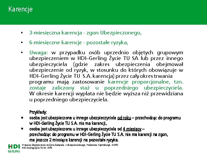 Karencje • 3 -miesięczna karencja - zgon Ubezpieczonego, • 6 -miesięczne karencje - pozostałe