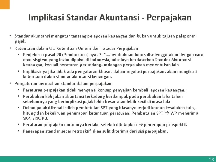 Implikasi Standar Akuntansi - Perpajakan • Standar akuntansi mengatur tentang pelaporan keuangan dan bukan