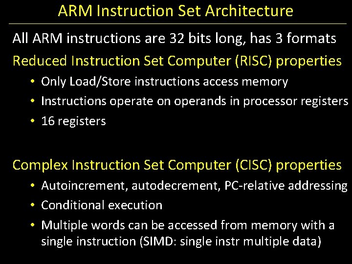 ARM Instruction Set Architecture All ARM instructions are 32 bits long, has 3 formats
