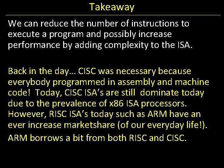 Takeaway We can reduce the number of instructions to execute a program and possibly