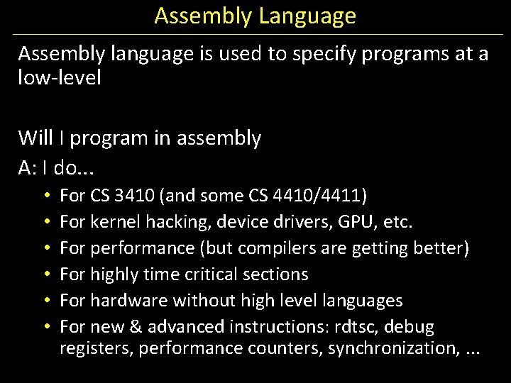 Assembly Language Assembly language is used to specify programs at a low-level Will I