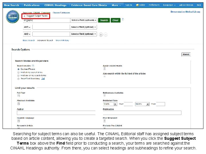 Searching for subject terms can also be useful. The CINAHL Editorial staff has assigned Searching for subject terms can also be useful. The CINAHL Editorial staff has assigned