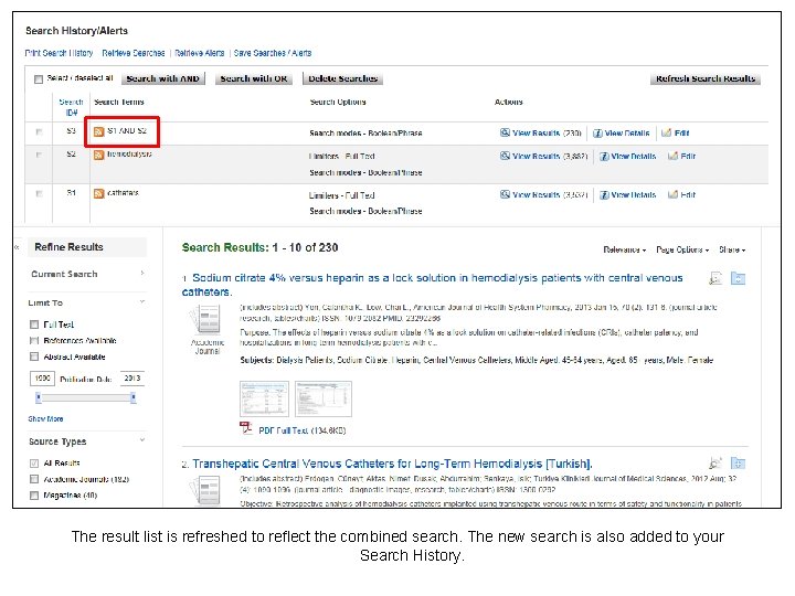 The result list is refreshed to reflect the combined search. The new search is The result list is refreshed to reflect the combined search. The new search is