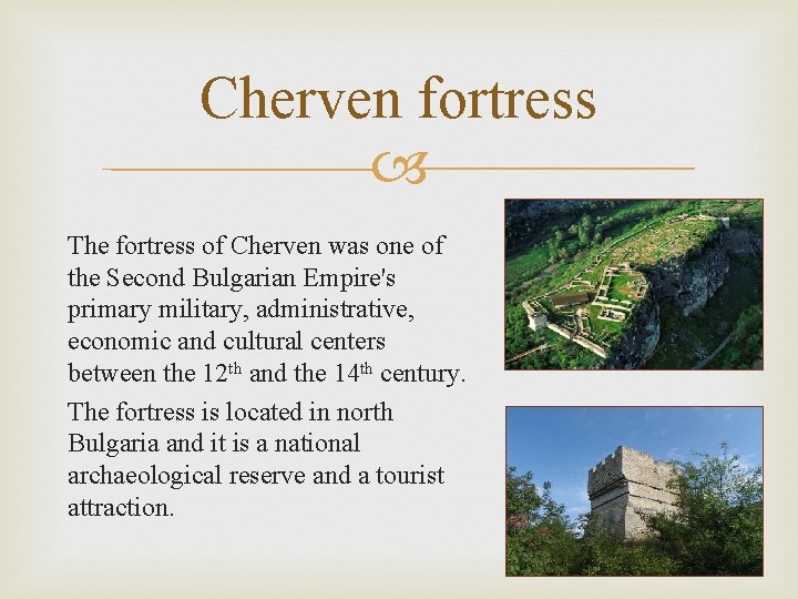 Cherven fortress The fortress of Cherven was one of the Second Bulgarian Empire's primary