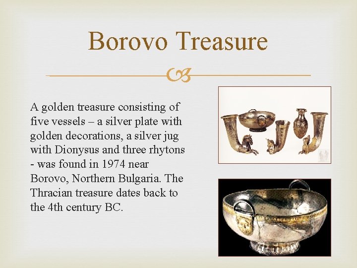 Borovo Treasure A golden treasure consisting of five vessels – a silver plate with