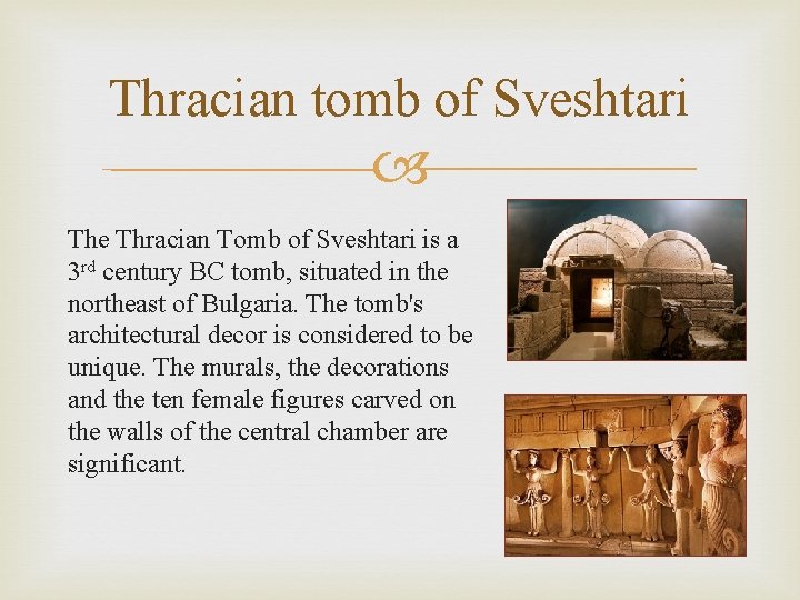 Thracian tomb of Sveshtari The Thracian Tomb of Sveshtari is a 3 rd century