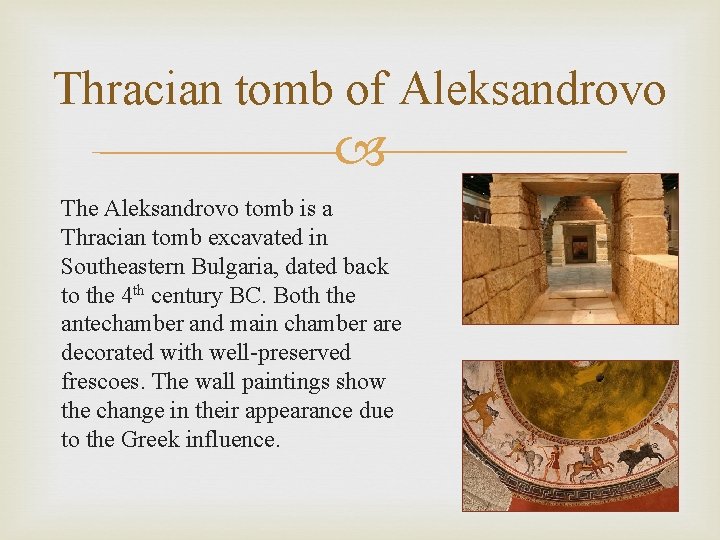 Thracian tomb of Aleksandrovo The Aleksandrovo tomb is a Thracian tomb excavated in Southeastern
