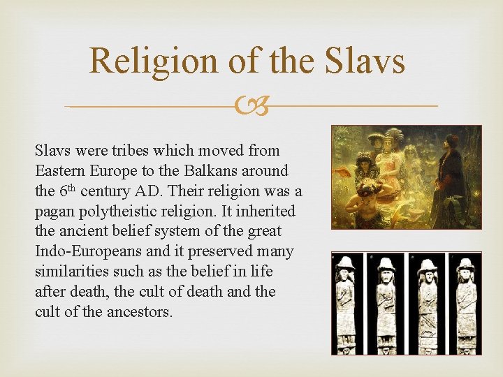 Religion of the Slavs were tribes which moved from Eastern Europe to the Balkans