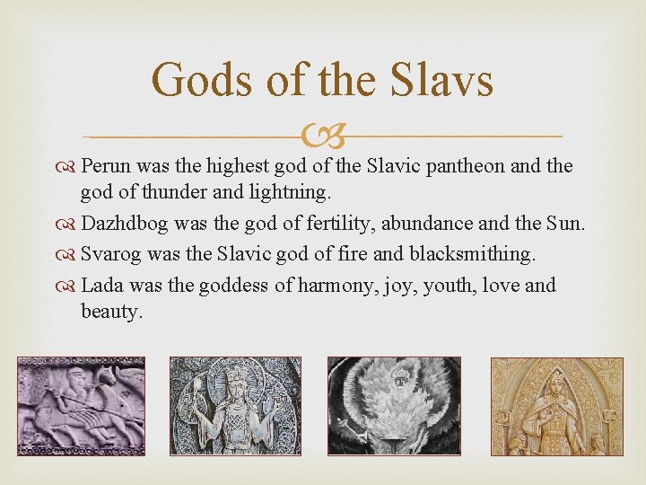 Gods of the Slavs Perun was the highest god of the Slavic pantheon and