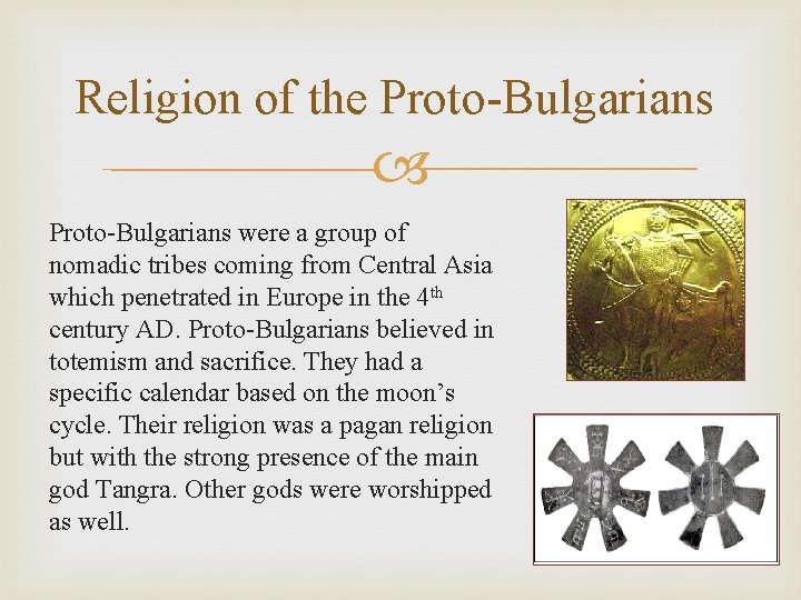 Religion of the Proto-Bulgarians were a group of nomadic tribes coming from Central Asia