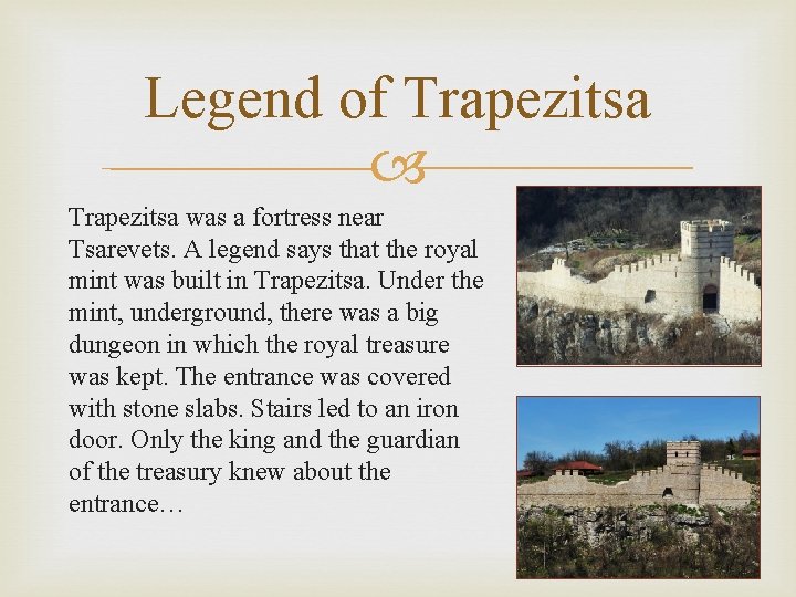 Legend of Trapezitsa was a fortress near Tsarevets. A legend says that the royal