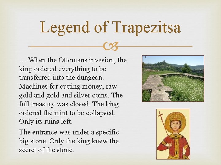 Legend of Trapezitsa … When the Ottomans invasion, the king ordered everything to be