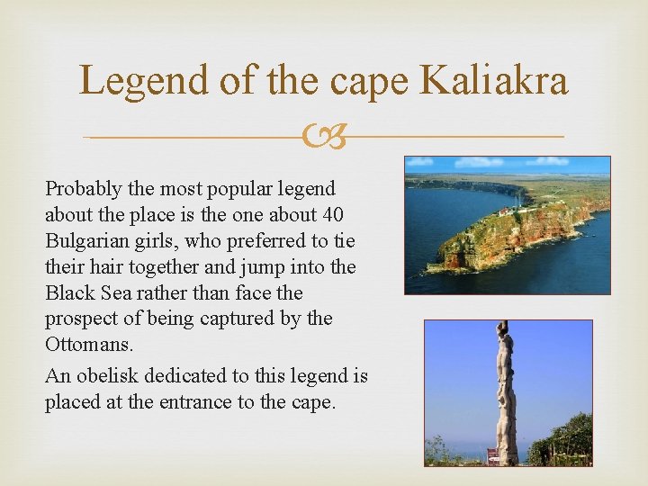 Legend of the cape Kaliakra Probably the most popular legend about the place is