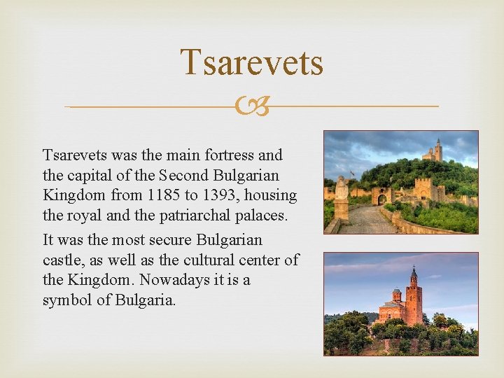 Tsarevets was the main fortress and the capital of the Second Bulgarian Kingdom from