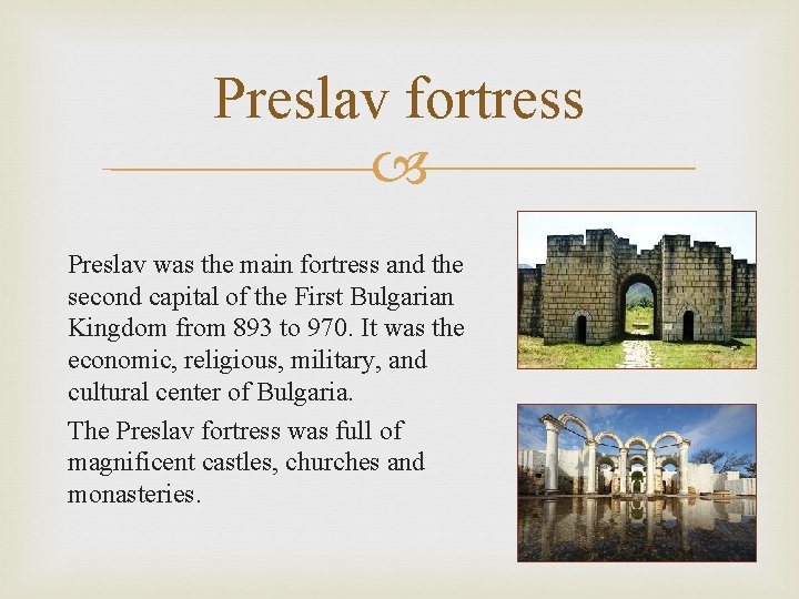 Preslav fortress Preslav was the main fortress and the second capital of the First
