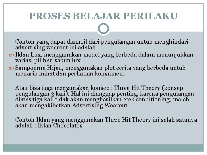 PROSES BELAJAR PERILAKU Contoh yang dapat diambil dari pengulangan untuk menghindari advertising wearout ini