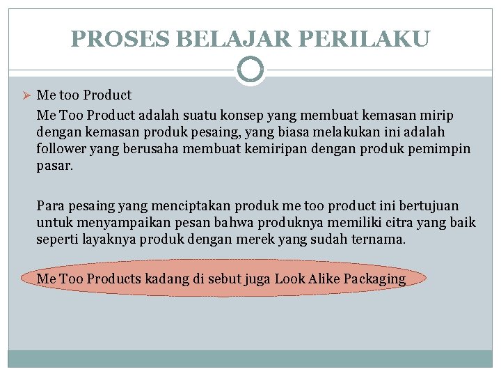 PROSES BELAJAR PERILAKU Ø Me too Product Me Too Product adalah suatu konsep yang