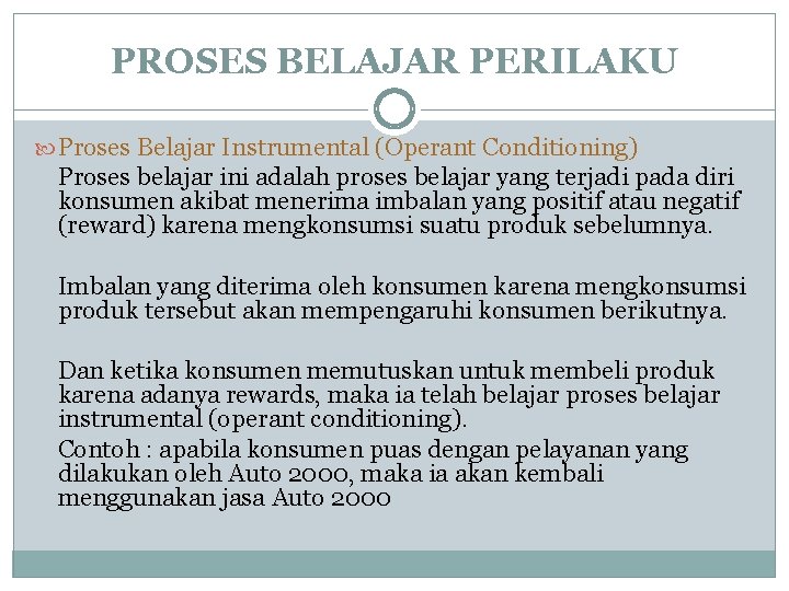 PROSES BELAJAR PERILAKU Proses Belajar Instrumental (Operant Conditioning) Proses belajar ini adalah proses belajar PROSES BELAJAR PERILAKU Proses Belajar Instrumental (Operant Conditioning) Proses belajar ini adalah proses belajar