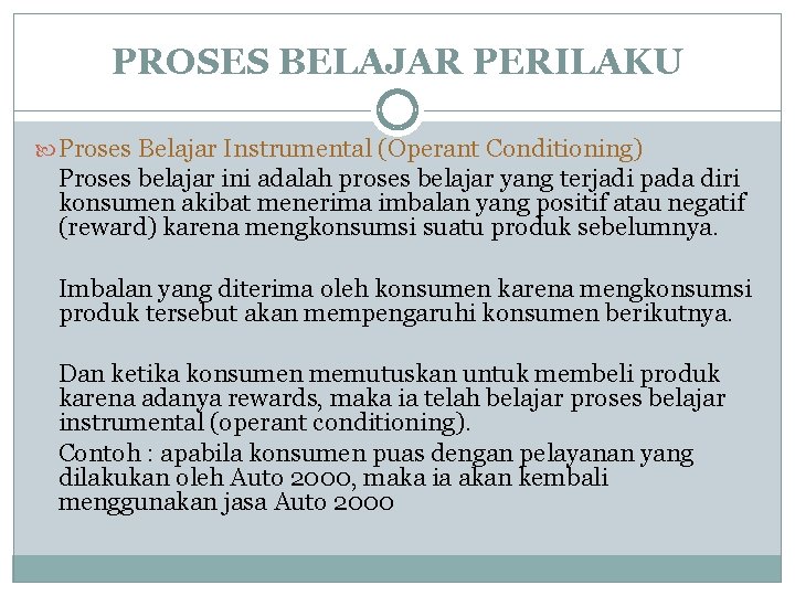 PROSES BELAJAR PERILAKU Proses Belajar Instrumental (Operant Conditioning) Proses belajar ini adalah proses belajar