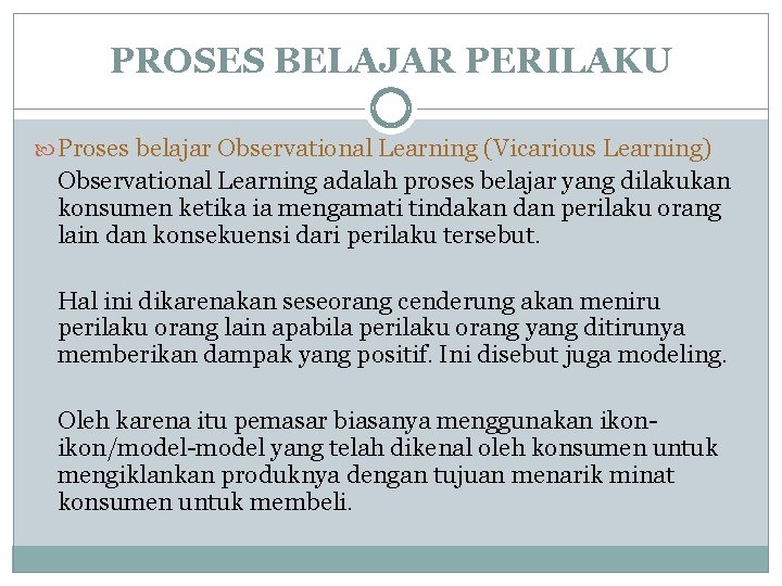 PROSES BELAJAR PERILAKU Proses belajar Observational Learning (Vicarious Learning) Observational Learning adalah proses belajar