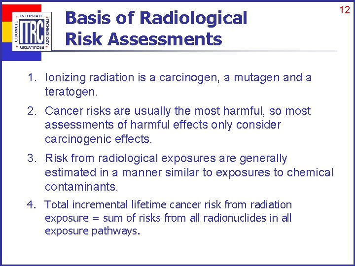 Basis of Radiological Risk Assessments 1. Ionizing radiation is a carcinogen, a mutagen and