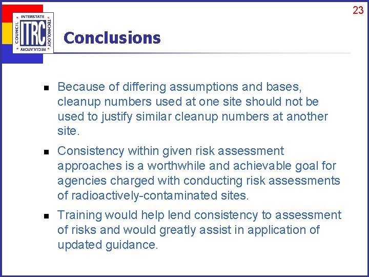 23 Conclusions n n n Because of differing assumptions and bases, cleanup numbers used