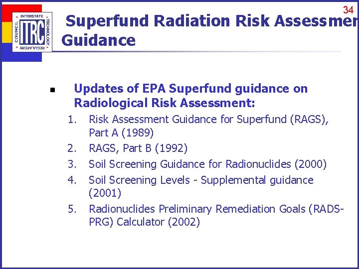 34 Superfund Radiation Risk Assessmen Guidance n Updates of EPA Superfund guidance on Radiological