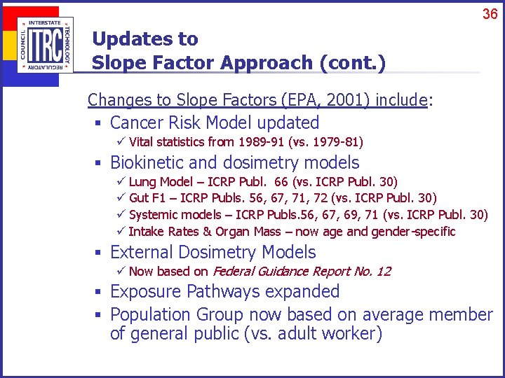 36 Updates to Slope Factor Approach (cont. ) Changes to Slope Factors (EPA, 2001)