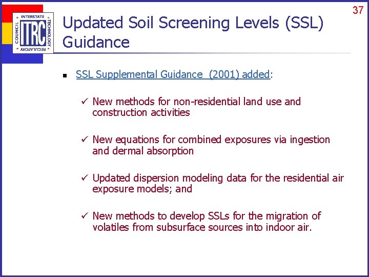 Updated Soil Screening Levels (SSL) Guidance n SSL Supplemental Guidance (2001) added: ü New