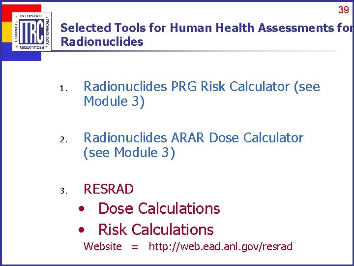 39 Selected Tools for Human Health Assessments for Radionuclides 1. 2. 3. Radionuclides PRG