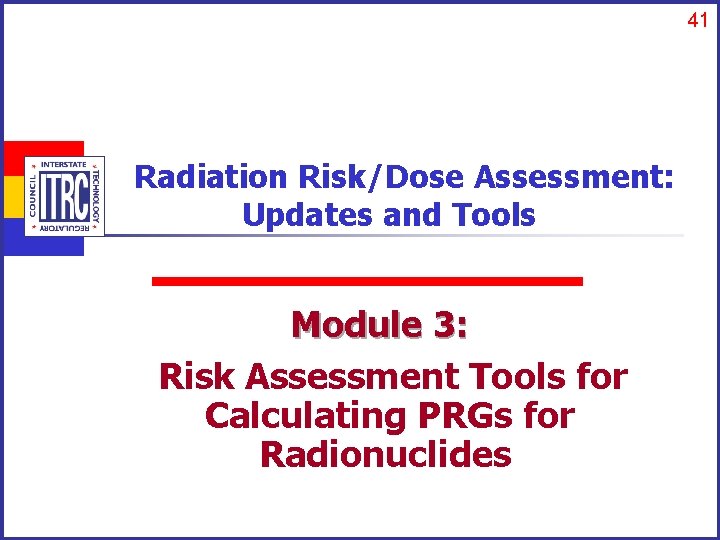 41 Radiation Risk/Dose Assessment: Updates and Tools Module 3: Risk Assessment Tools for Calculating