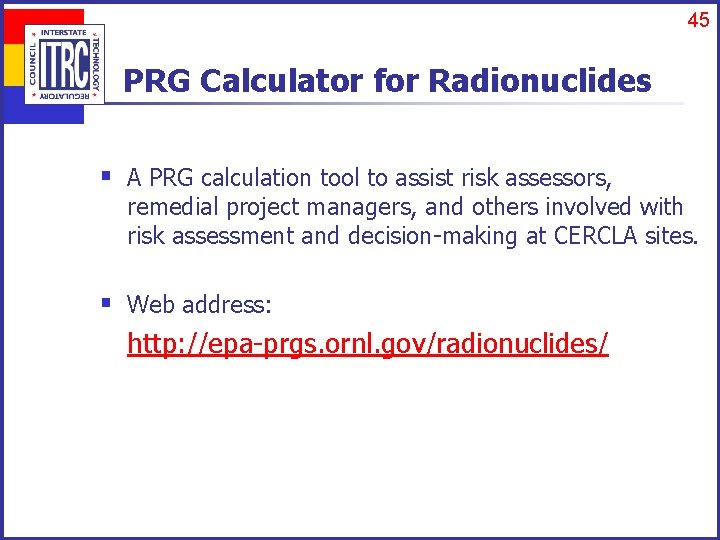 45 PRG Calculator for Radionuclides § A PRG calculation tool to assist risk assessors,