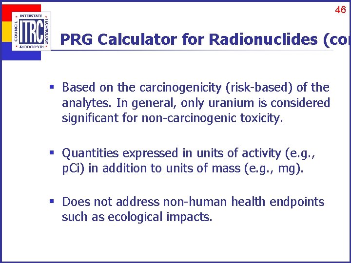 46 PRG Calculator for Radionuclides (con § Based on the carcinogenicity (risk-based) of the