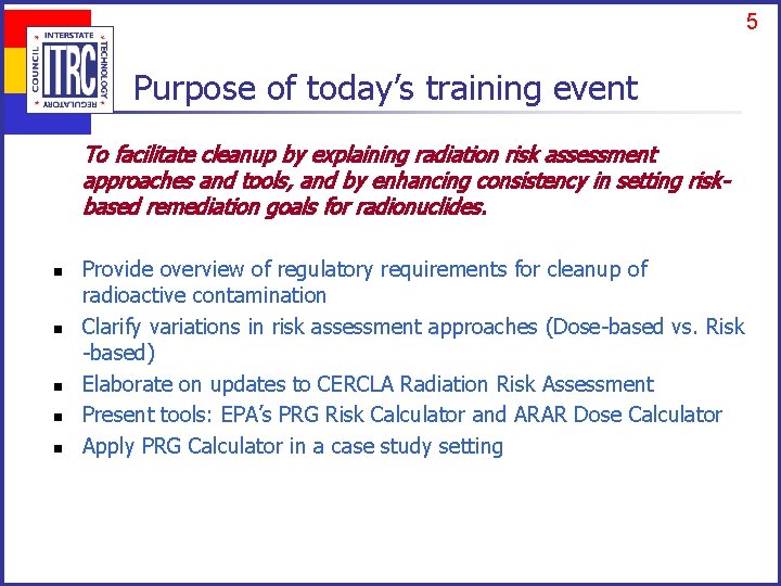 5 Purpose of today’s training event To facilitate cleanup by explaining radiation risk assessment