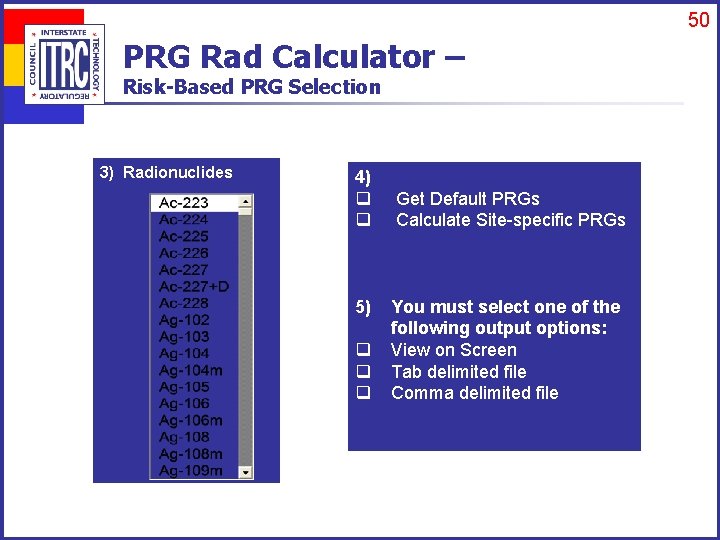 50 PRG Rad Calculator – Risk-Based PRG Selection 3) Radionuclides 4) q q 5)