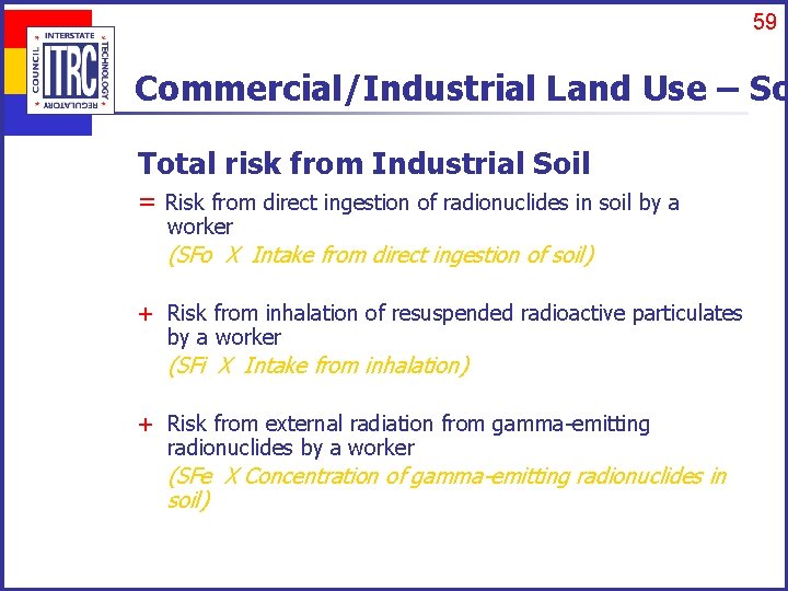 59 Commercial/Industrial Land Use – So Total risk from Industrial Soil = Risk from