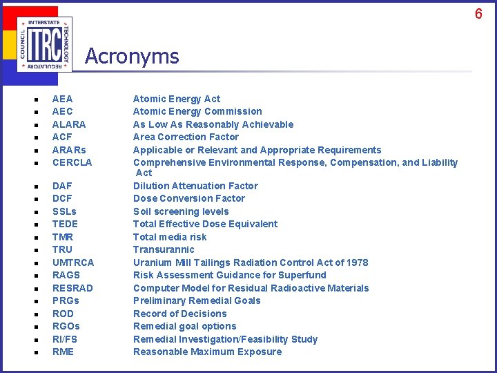 6 Acronyms n n n n n AEA AEC ALARA ACF ARARs CERCLA DAF