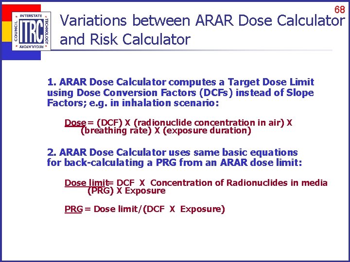 68 Variations between ARAR Dose Calculator and Risk Calculator 1. ARAR Dose Calculator computes