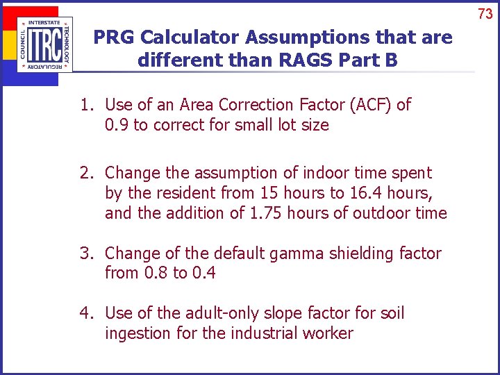 73 PRG Calculator Assumptions that are different than RAGS Part B 1. Use of