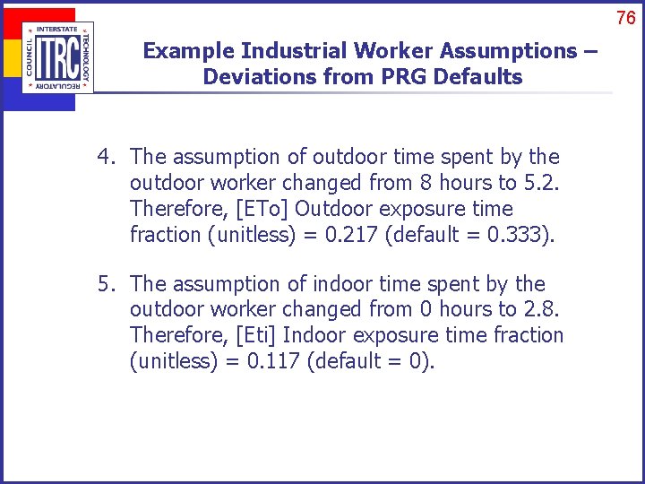 76 Example Industrial Worker Assumptions – Deviations from PRG Defaults 4. The assumption of