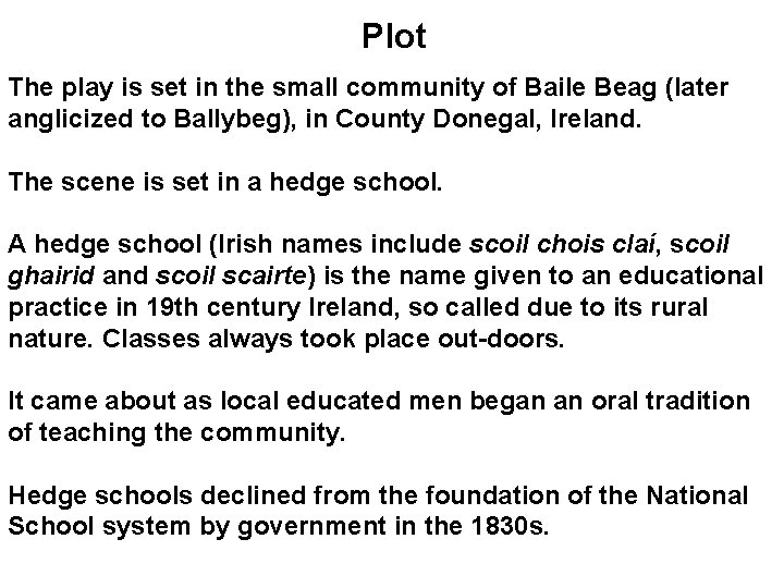 Plot The play is set in the small community of Baile Beag (later anglicized