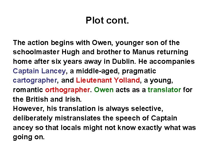 Plot cont. The action begins with Owen, younger son of the schoolmaster Hugh and