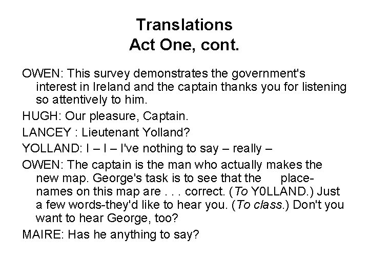 Translations Act One, cont. OWEN: This survey demonstrates the government's interest in Ireland the