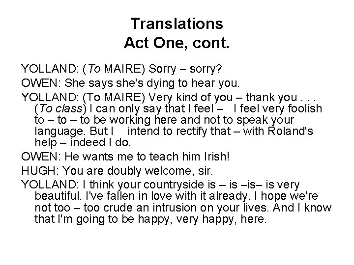 Translations Act One, cont. YOLLAND: (To MAIRE) Sorry – sorry? OWEN: She says she's