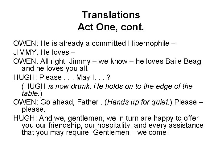 Translations Act One, cont. OWEN: He is already a committed Hibernophile – JIMMY: He