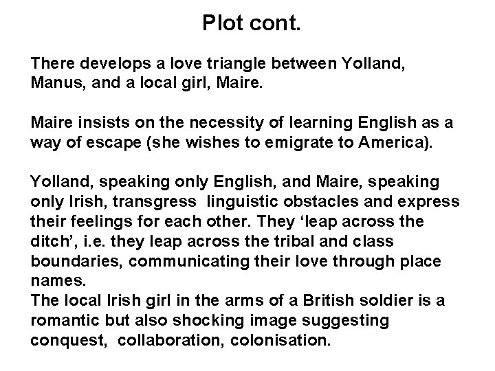 Plot cont. There develops a love triangle between Yolland, Manus, and a local girl,