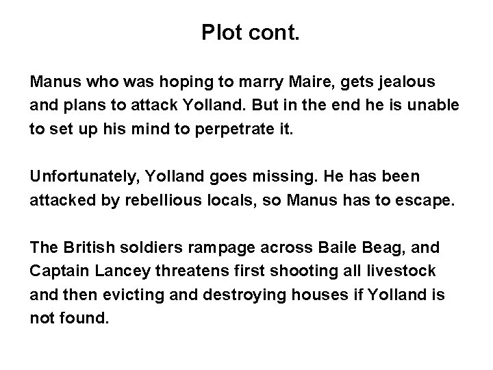 Plot cont. Manus who was hoping to marry Maire, gets jealous and plans to